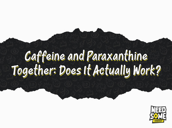 Caffeine and Paraxanthine Together: Does It Actually Work?