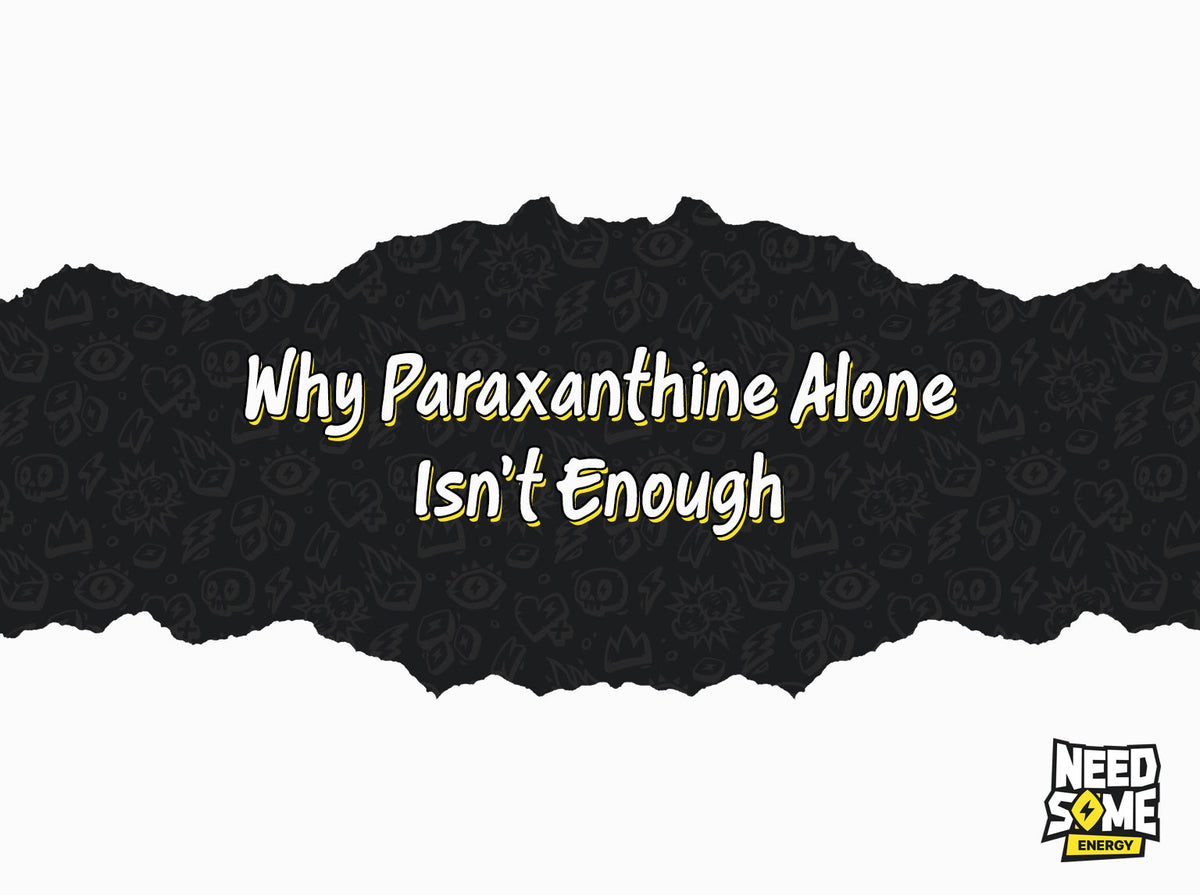 Why Paraxanthine Alone Isn't Enough