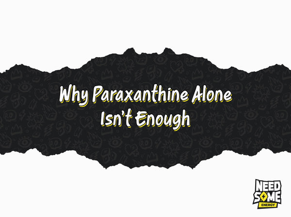 Why Paraxanthine Alone Isn't Enough